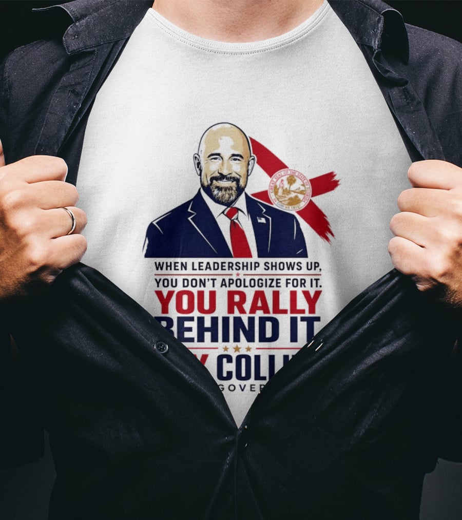 Jay Collins For Governor When Leadership Shows Up You Rally Behind It T-Shirt