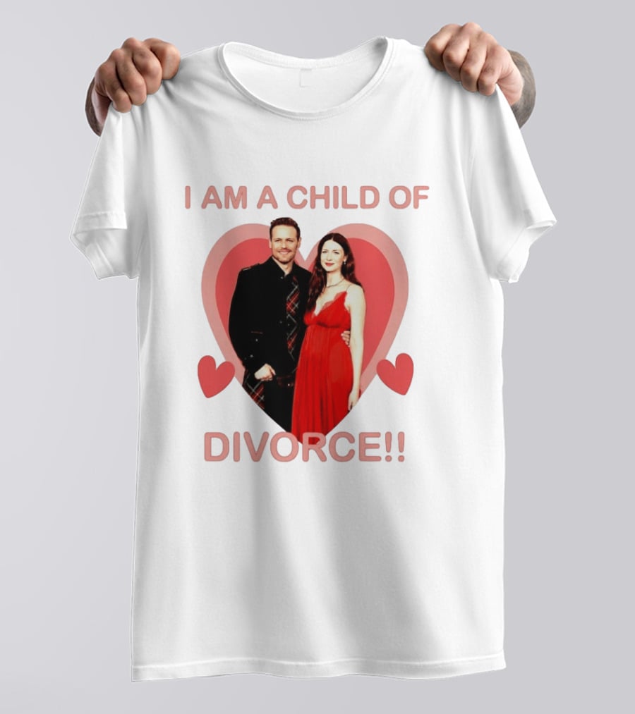 Sam Heughan Caitriona Balfe I Am A Child Of Divorce Hearts T-Shirt