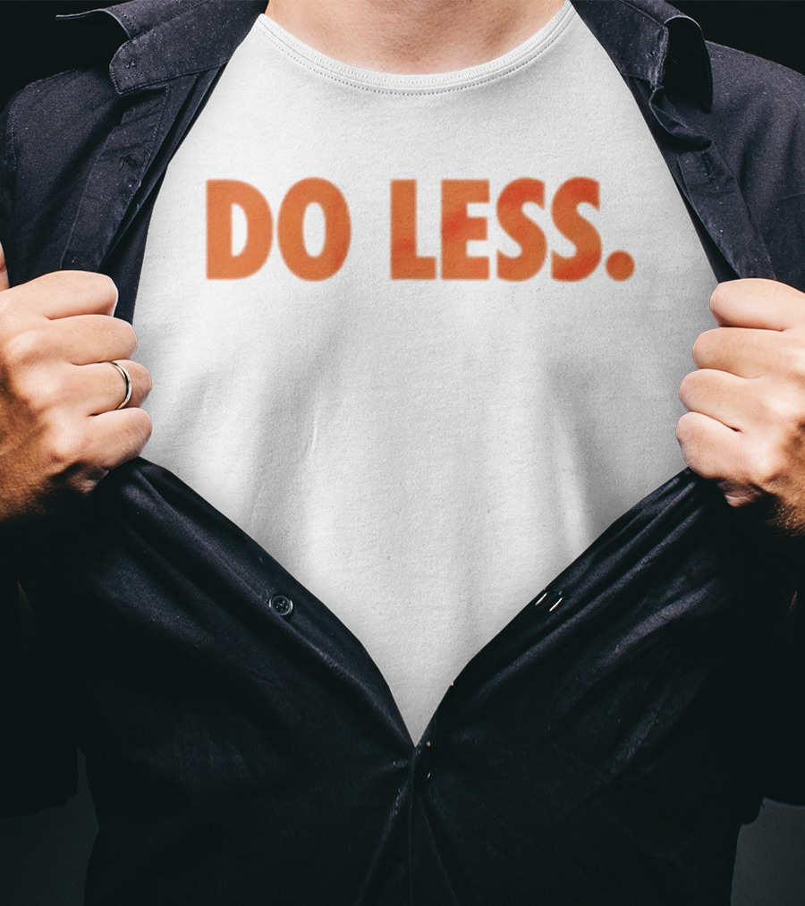 Do Less Minimalist Lifestyle Message T-Shirt