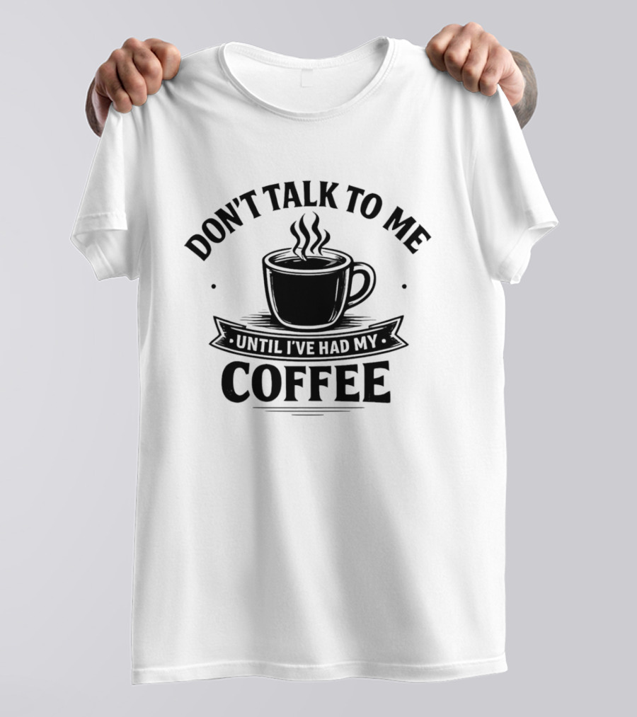 Don't Talk To Me Until I've Had My Coffee Cup Doodle T-Shirt