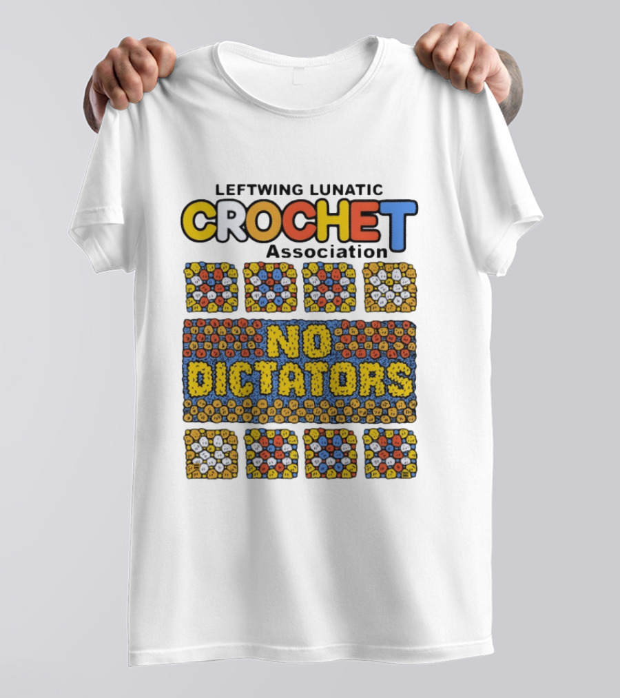 Leftwing Lunatic Crochet Association No Dictators Colorful Yarn Art Blocks T-Shirt