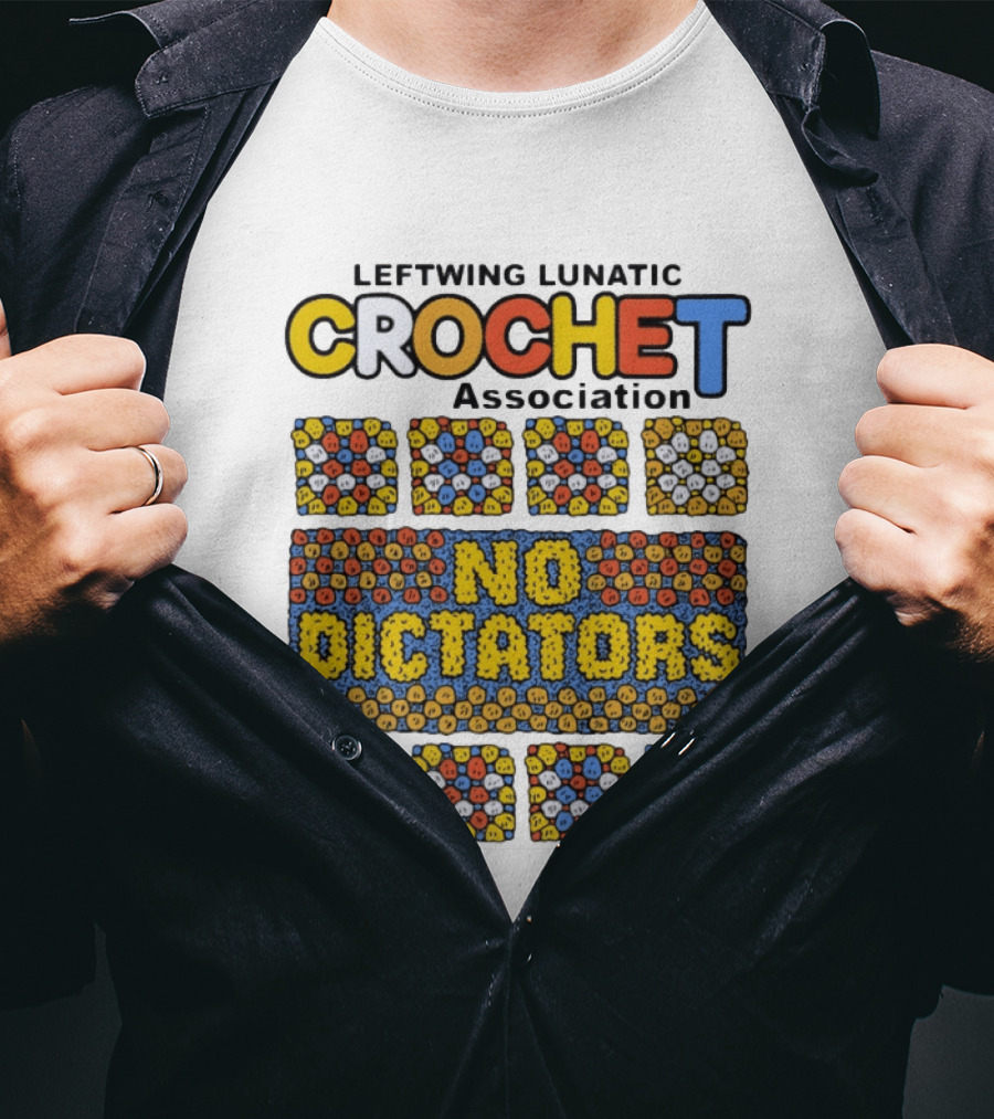 Leftwing Lunatic Crochet Association No Dictators Colorful Yarn Art Blocks T-Shirt