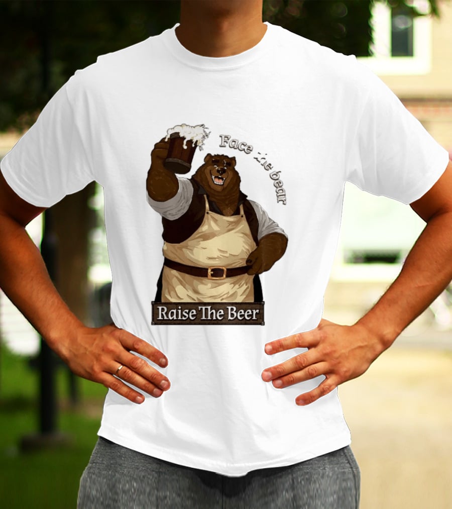 Face The Bear Raise The Beer Toast With A Cheerful Bear T-Shirt
