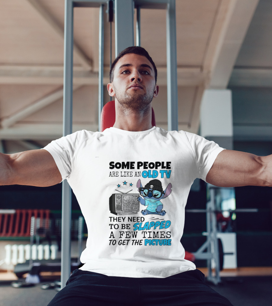 Some People Are Like An Old TV They Need To Be Slapped A Few Times To Get The Picture Stitch T-Shirt