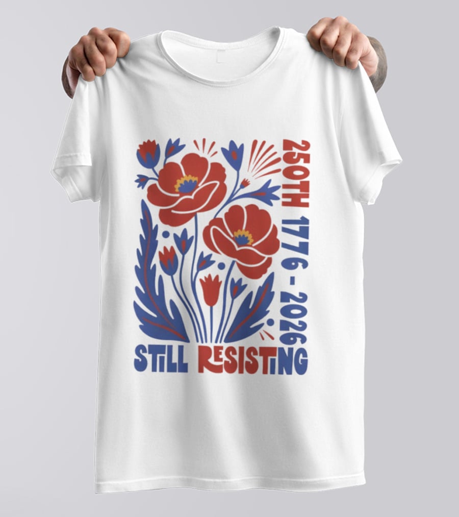 250th 1776 2026 Still Resisting Floral USA T-Shirt