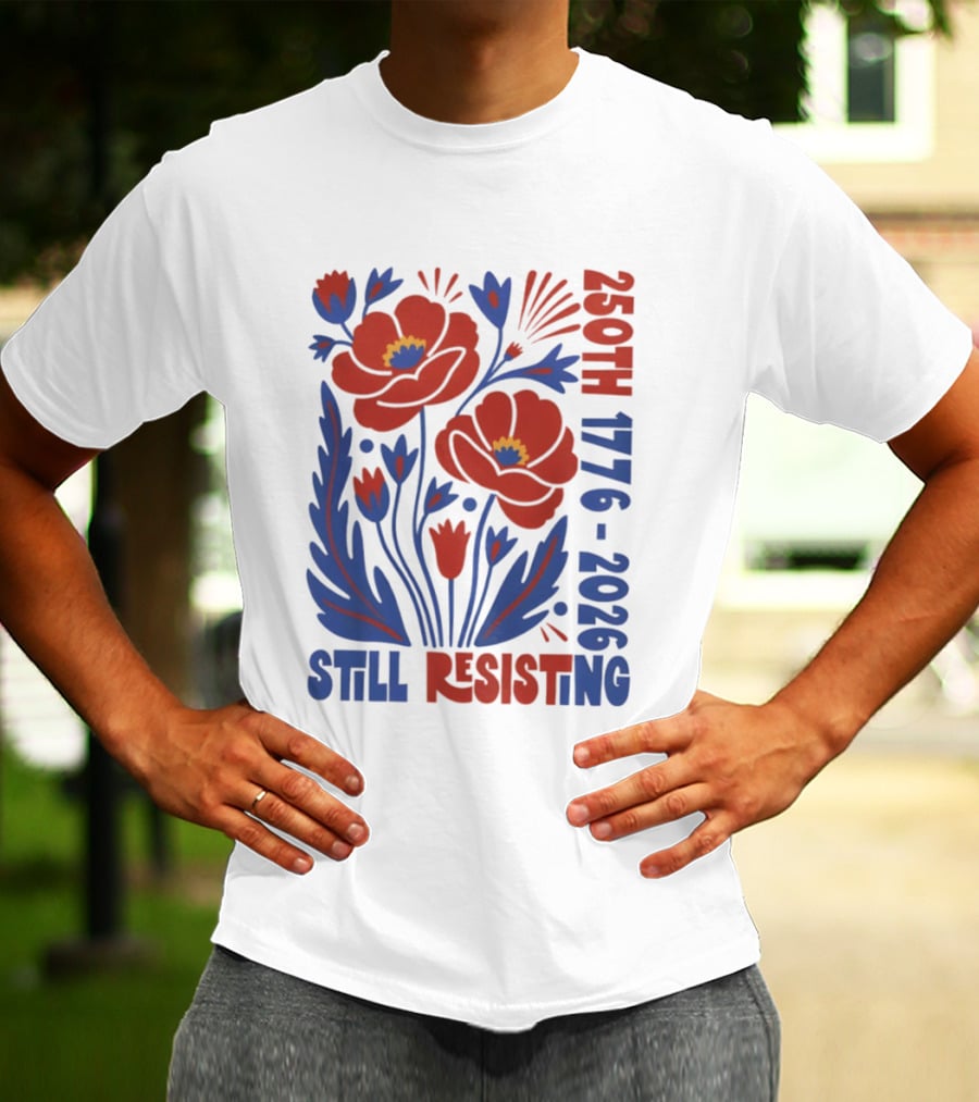 250th 1776 2026 Still Resisting Floral USA T-Shirt