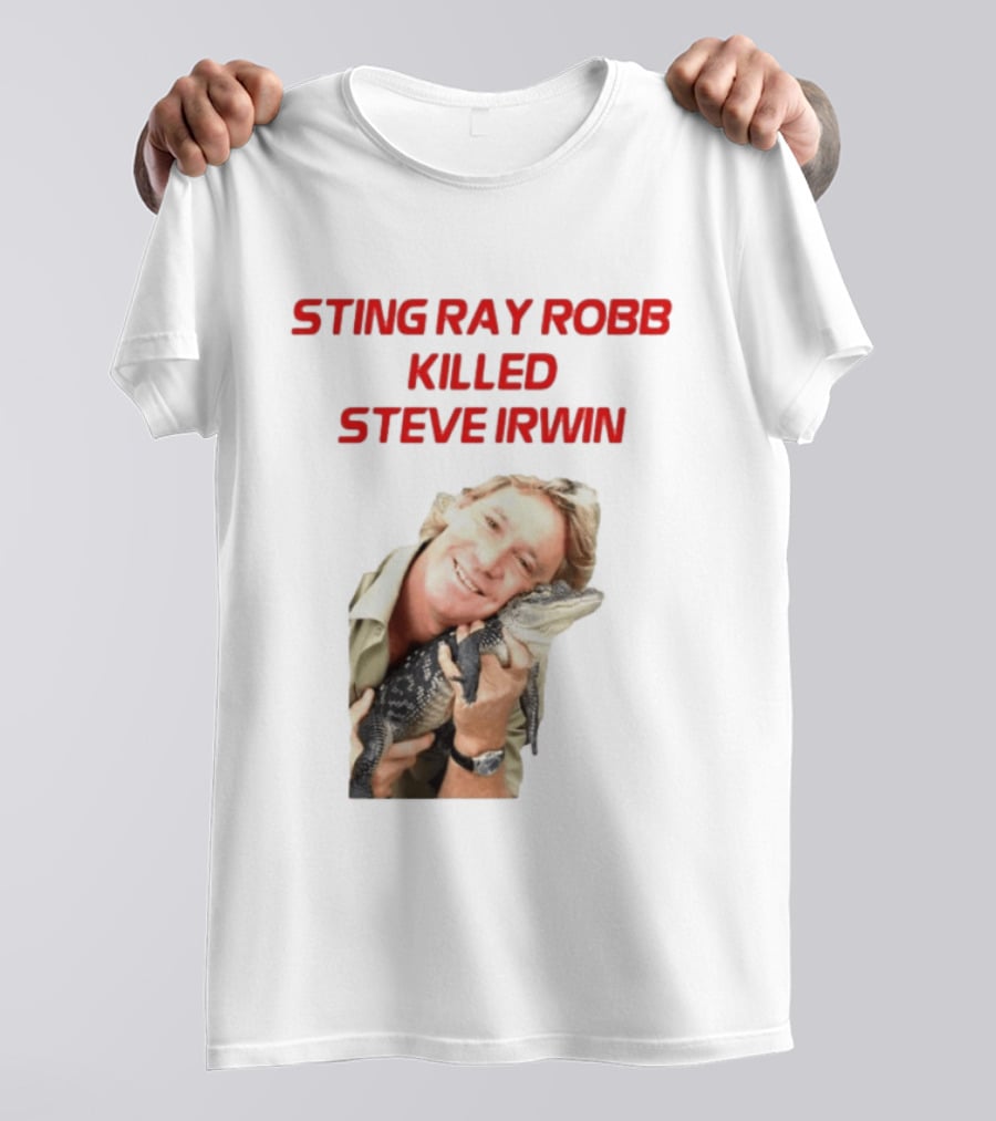 Sting Ray Robb Killed Steve Irwin T-Shirt