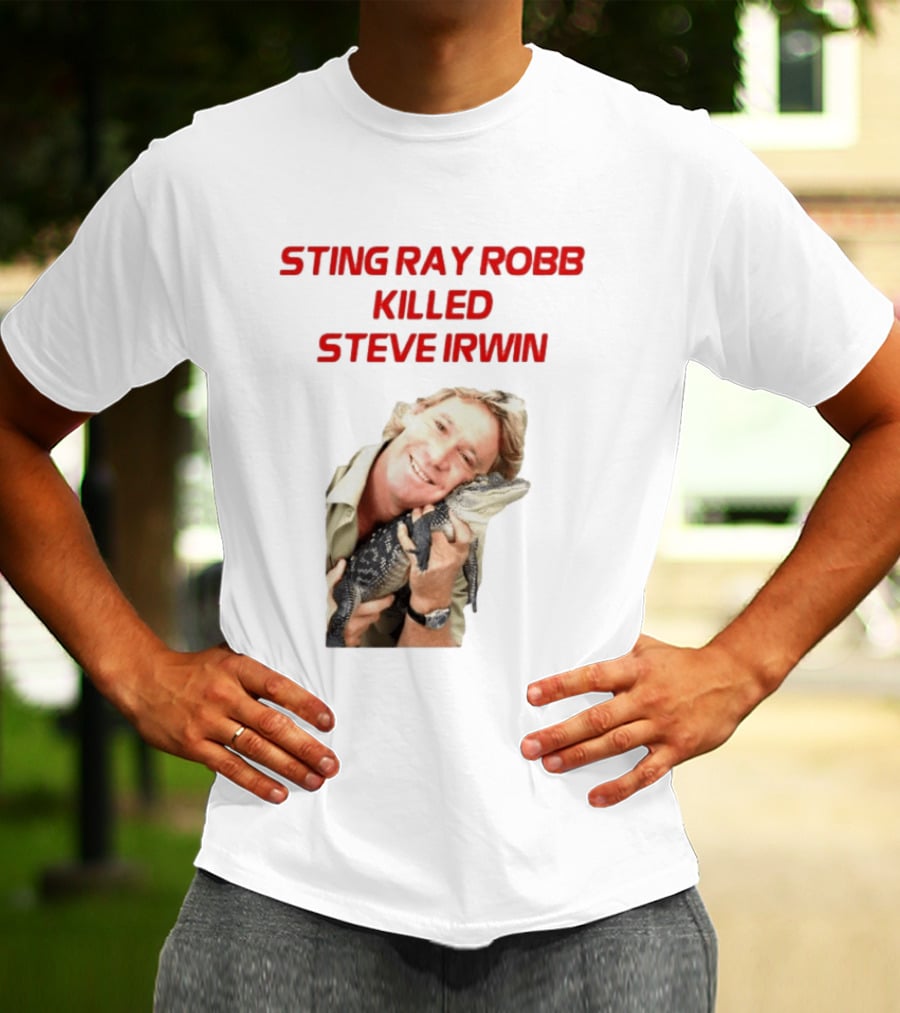 Sting Ray Robb Killed Steve Irwin T-Shirt