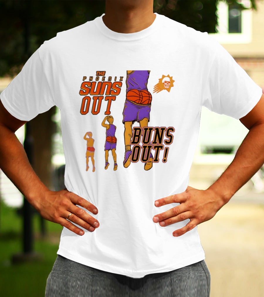 The Phoenix Suns Out Buns Out Basketball Player Fun T-Shirt