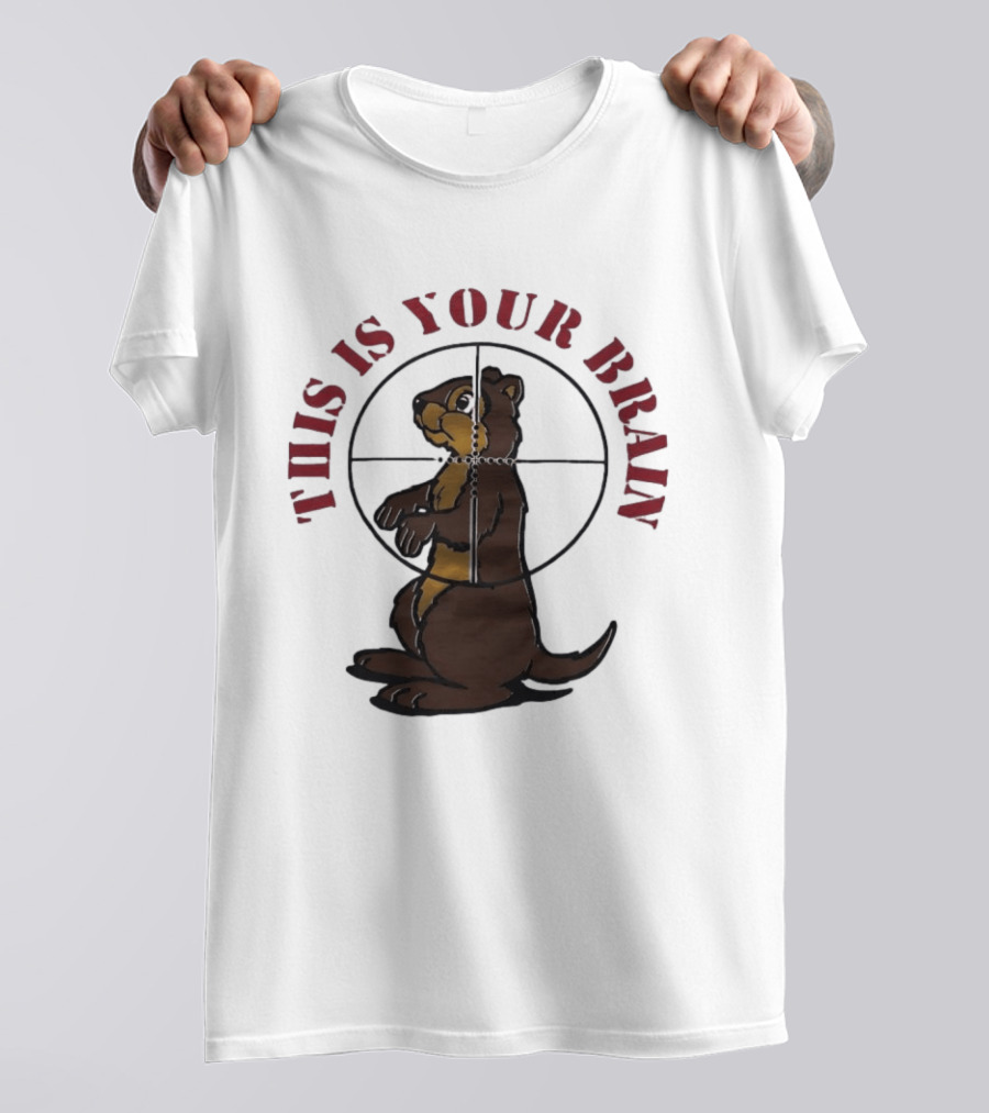 This Is Your Brain Groundhog In Target Crosshairs T-Shirt