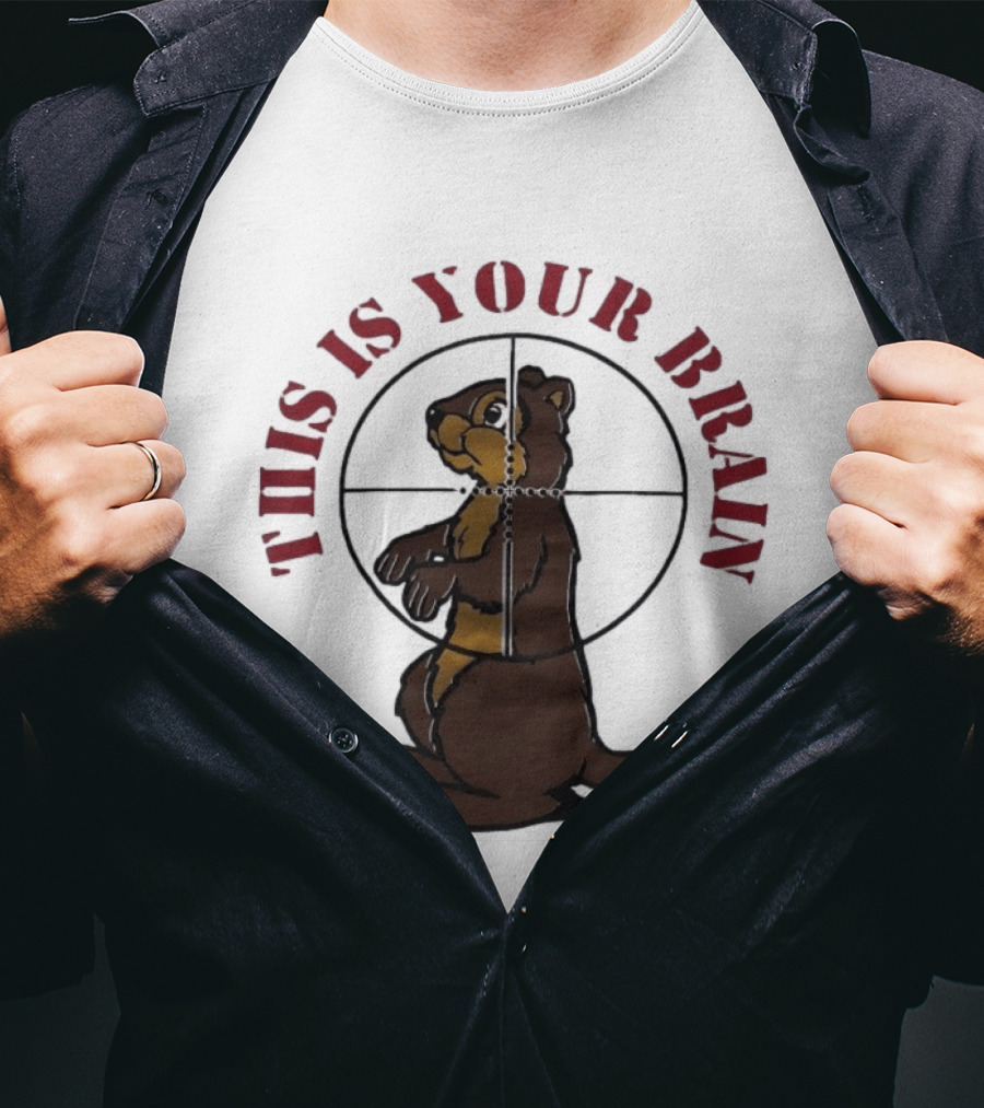 This Is Your Brain Groundhog In Target Crosshairs T-Shirt
