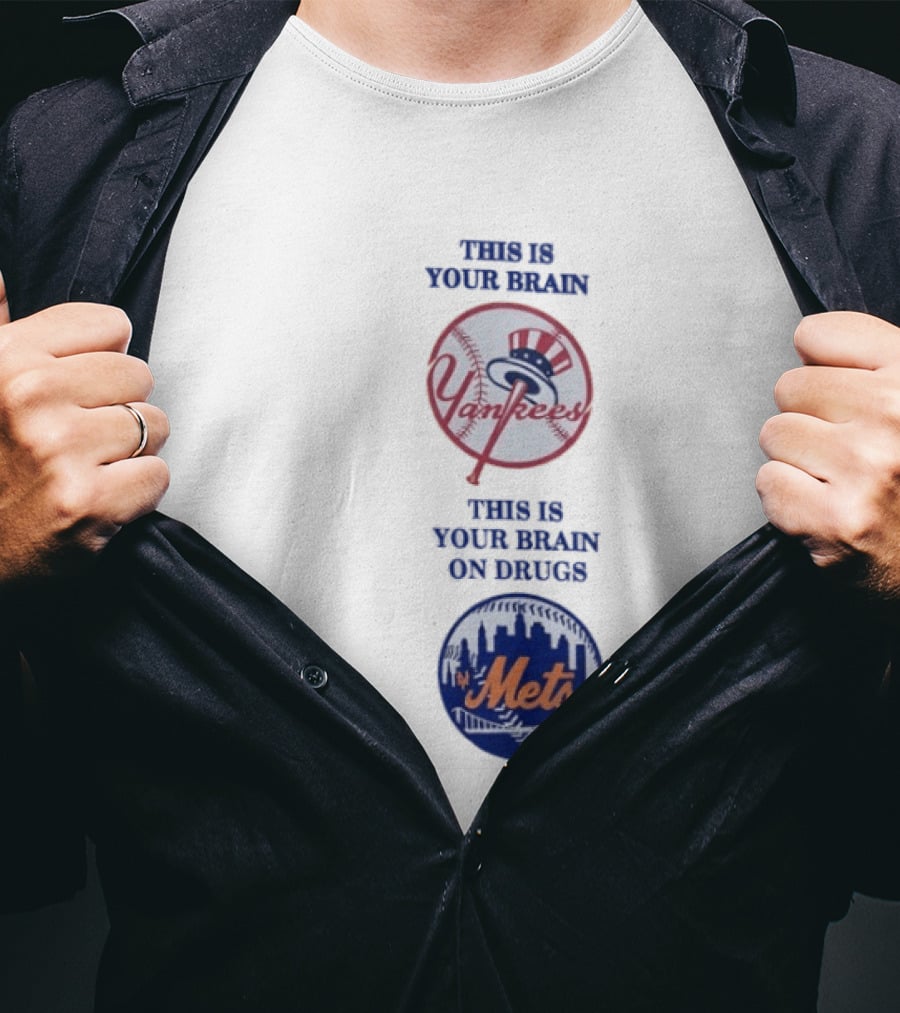 This Is Your Brain Yankees This Is Your Brain On Drugs Mets T-Shirt
