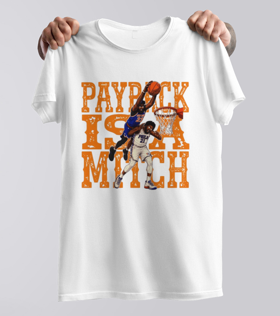 Payback Is A Mitch Joel Embiid Vs Mitchell Robinson New York Knicks 76ers Dunk T-Shirt