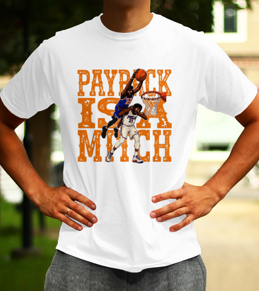 Payback Is A Mitch Joel Embiid Vs Mitchell Robinson New York Knicks 76ers Dunk T-Shirt