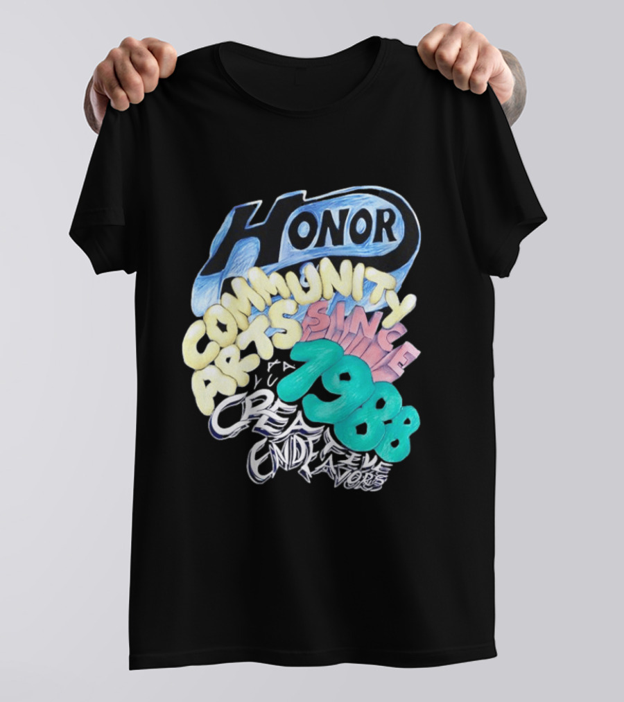 Honor Community Arts Since 1988 Creative Endeavors T-Shirt