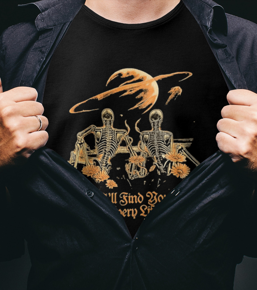 I'll Find You In Every Lifetime Skeletons Moon Flowers T-Shirt