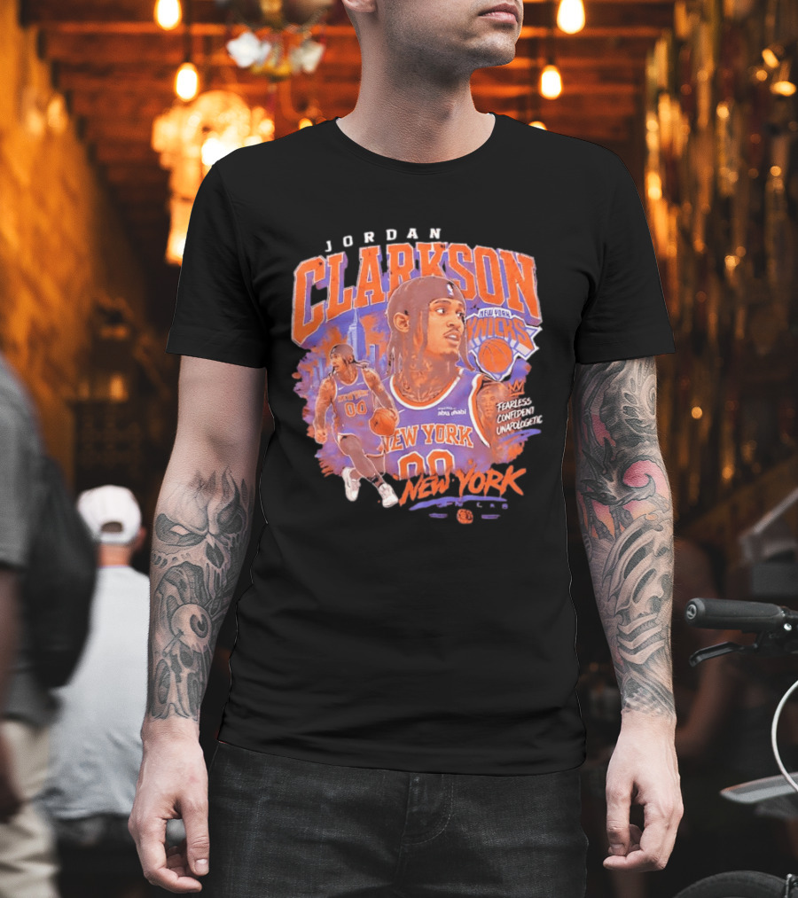 Jordan Clarkson New York Knicks Fearless Confident Unapologetic Player 00 T-Shirt