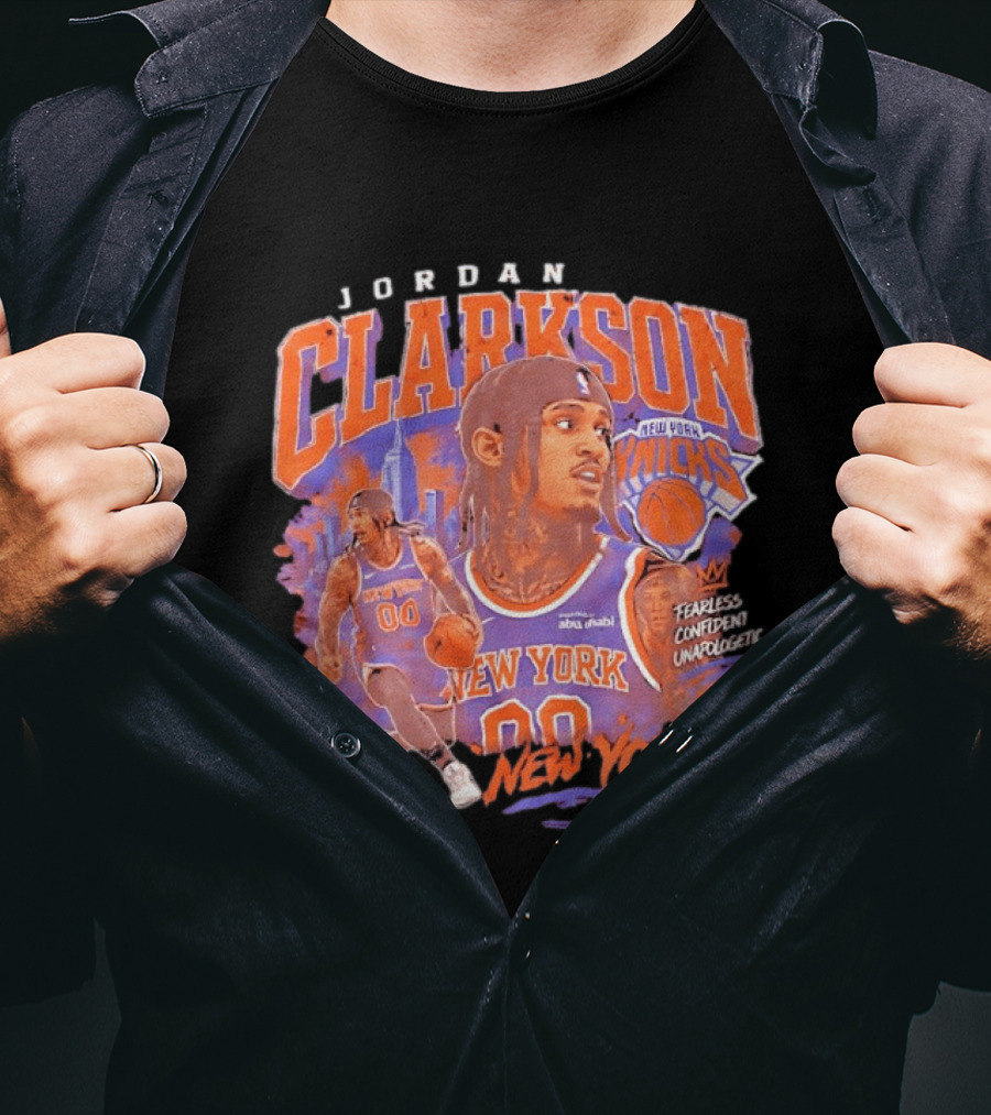 Jordan Clarkson New York Knicks Fearless Confident Unapologetic Player 00 T-Shirt