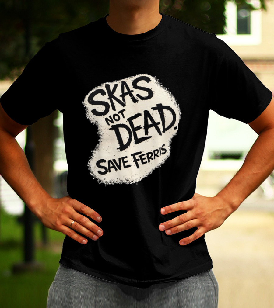 Skas Not Dead Save Ferris Distressed T-Shirt