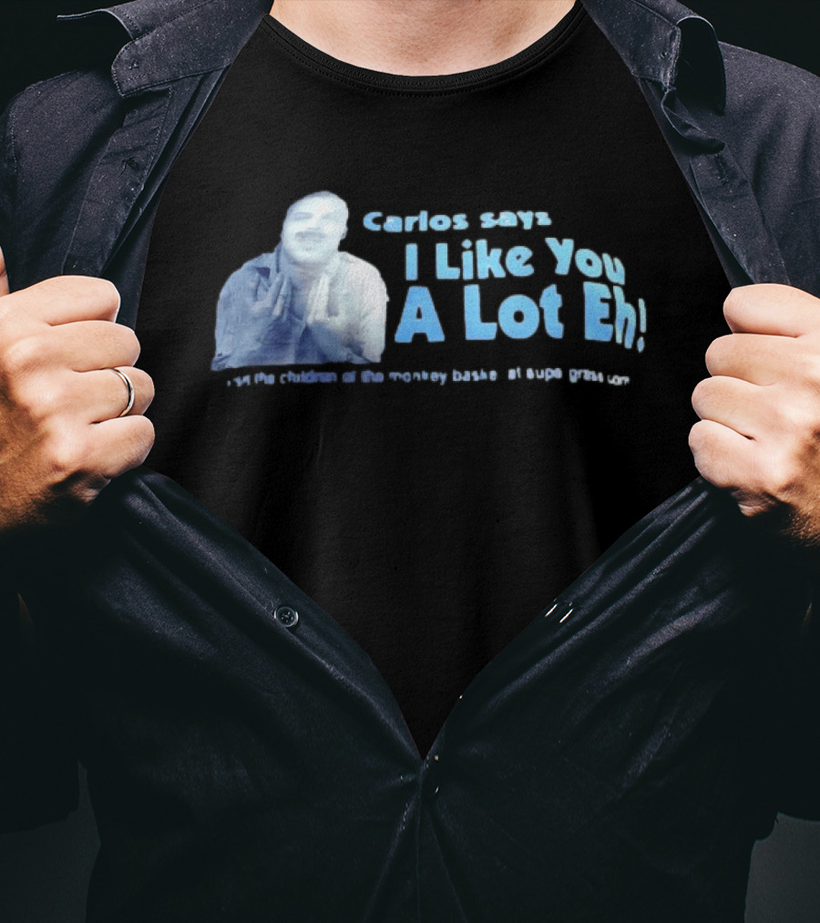 Carlos Says I Like You A Lot Eh Featuring Classic Comedy Quote Stylish Ice Blue T-Shirt