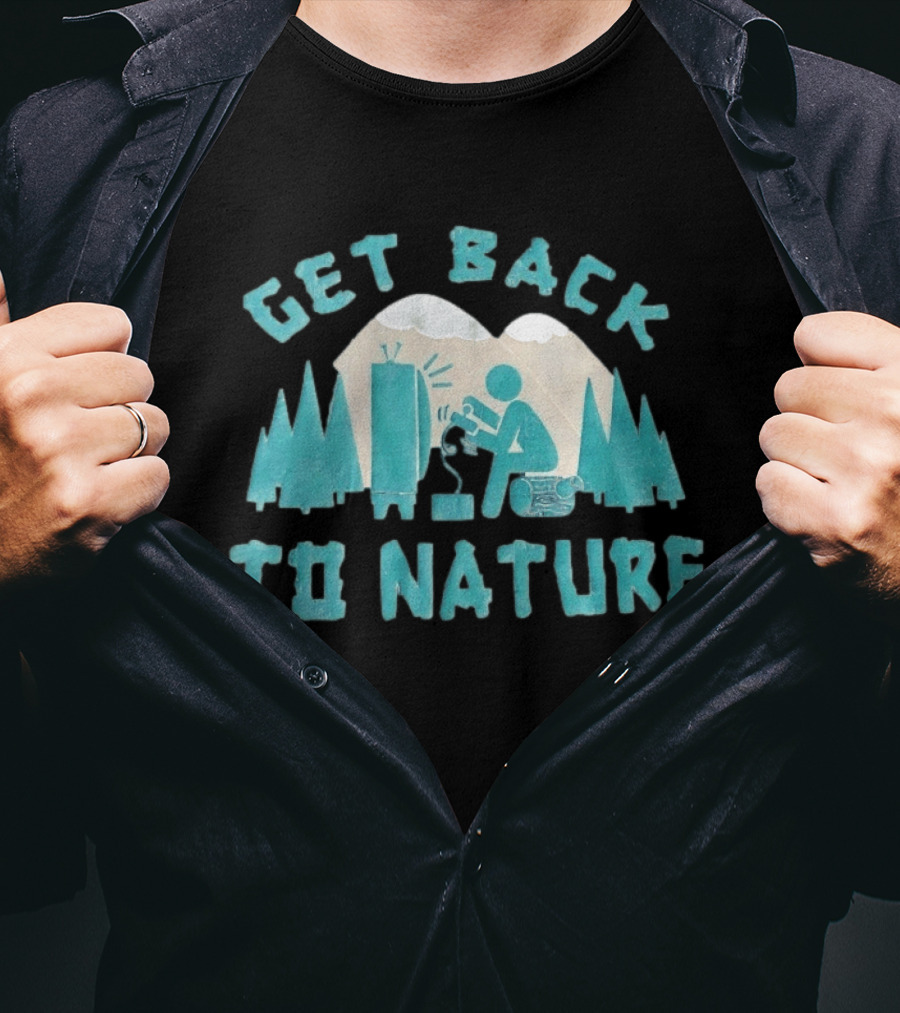 Get Back To Nature Mountains Trees TV And Person Axe T-Shirt