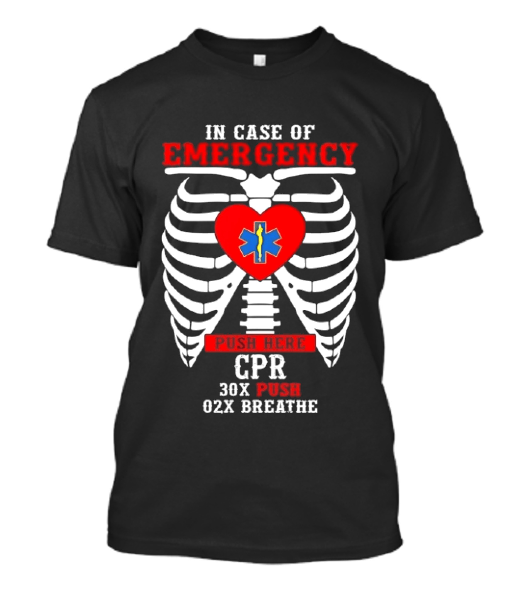 Heartbeat Emergency CPR Instructions In Case Of Emergency Skeleton Ribs 30X Push 02X Breathe T-Shirt