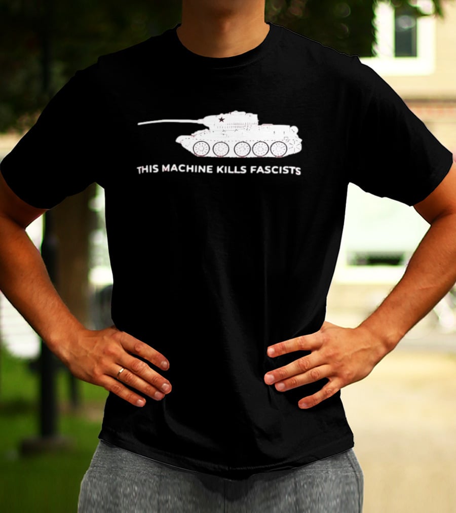 T 34 Tank This Machine Kills Fascists T-Shirt