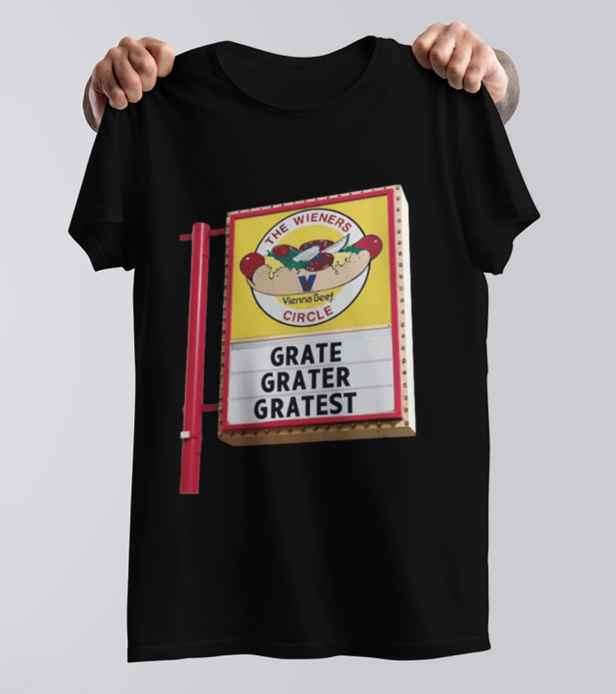 The Wieners Circle Vienna Beef Grate Grater Gratest Sign T-Shirt