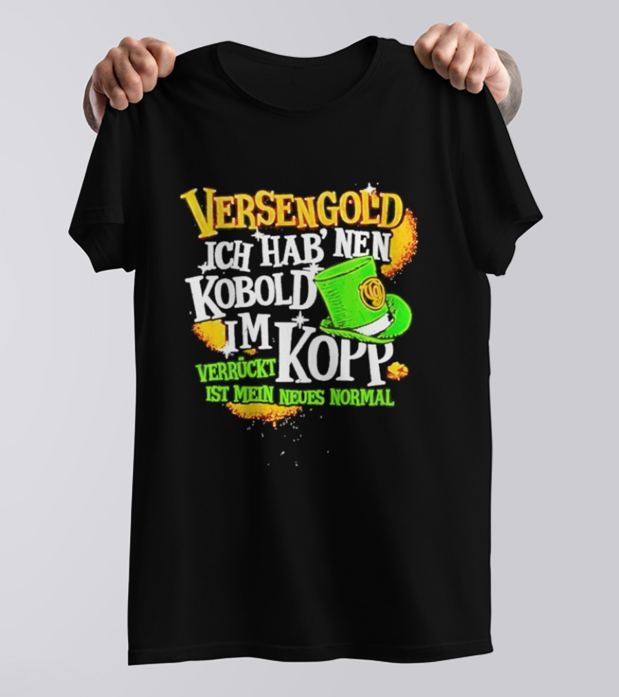 Versengold Ich Hab Nen Kobold Im Kopp Verrückt Ist Mein Neues Normal Grün Hut T-Shirt