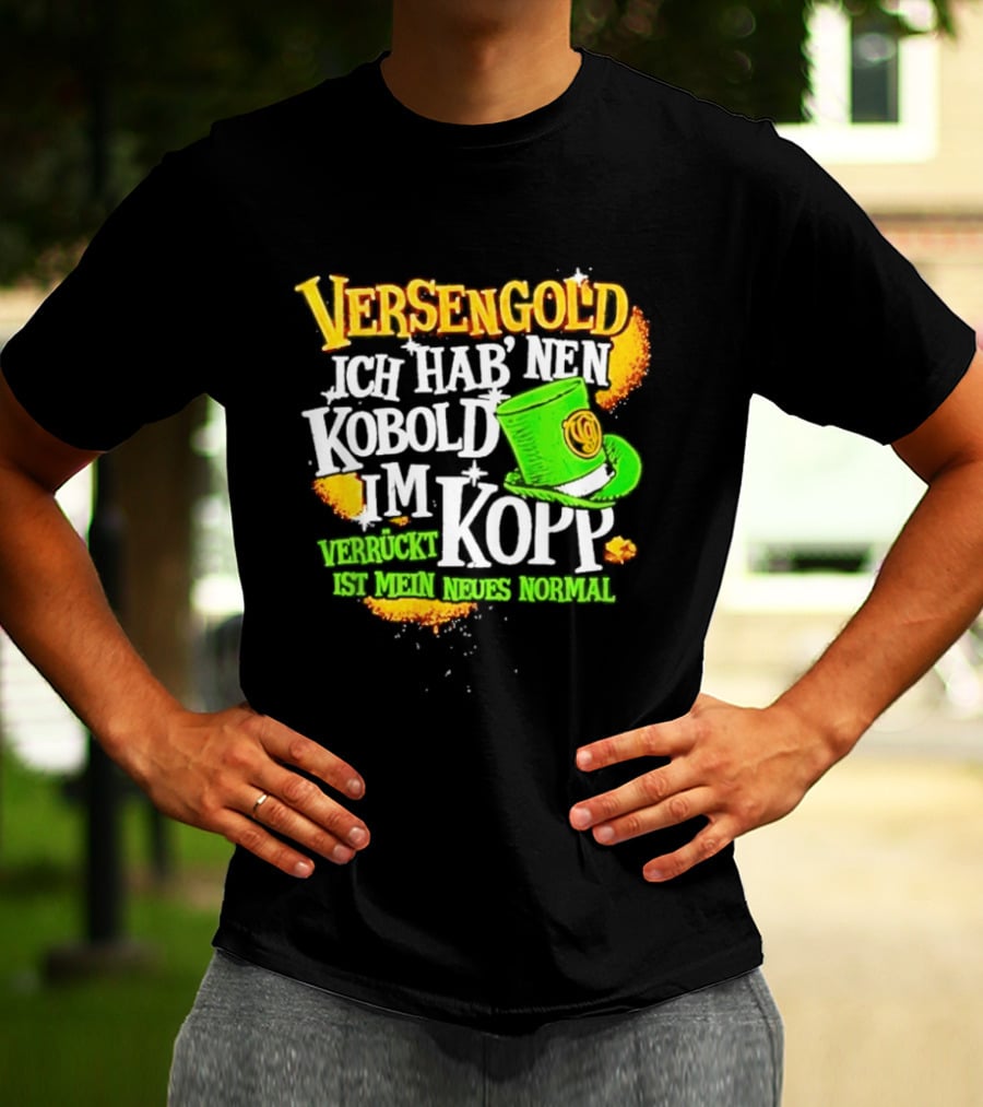 Versengold Ich Hab Nen Kobold Im Kopp Verrückt Ist Mein Neues Normal Grün Hut T-Shirt