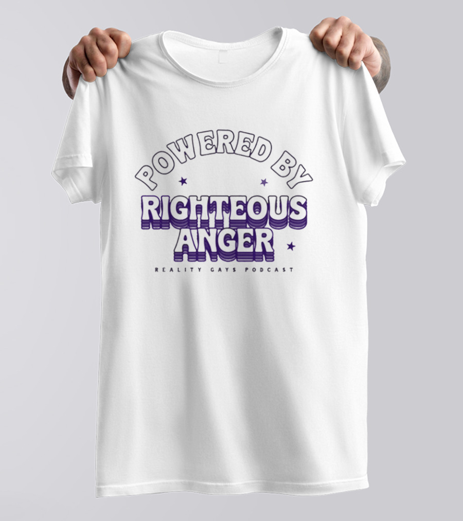 Powered By Righteous Anger Reality Gays Podcast T-Shirt