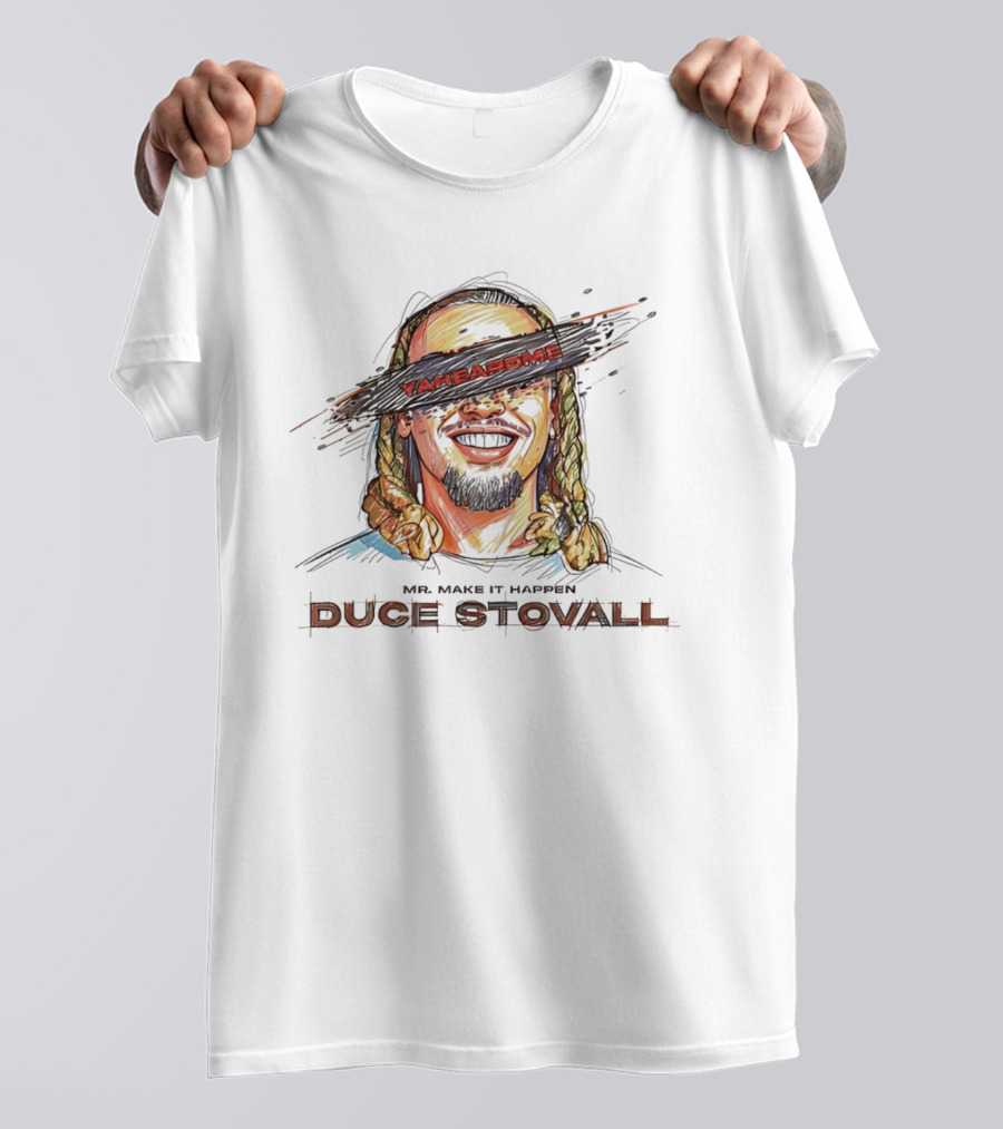 Mr Make It Happen Duce Stovall Yaheardme T-Shirt