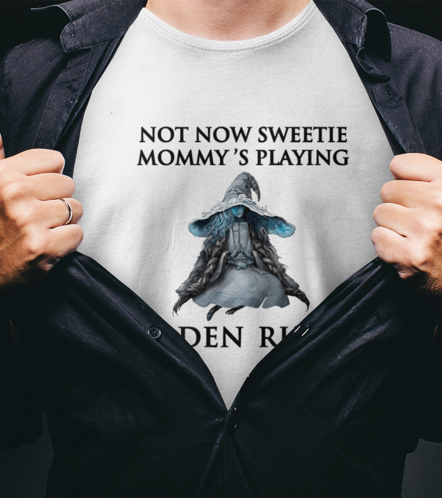 Not Now Sweetie Mommy's Playing Elden Ring T-Shirt