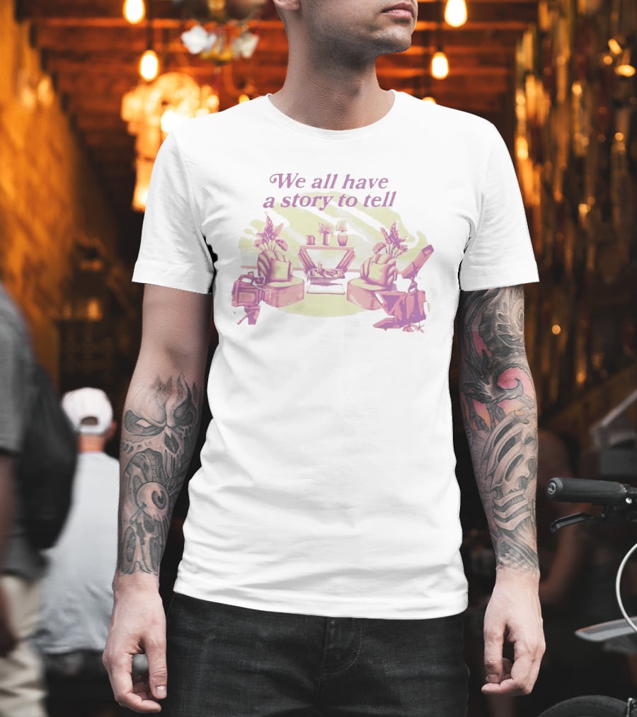 We All Have A Story To Tell Cozy Talk Show Set With Camera And Chairs T-Shirt