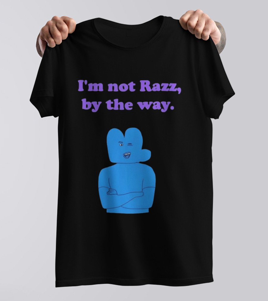 I'm Not Razz By The Way Blue Character Winking T-Shirt