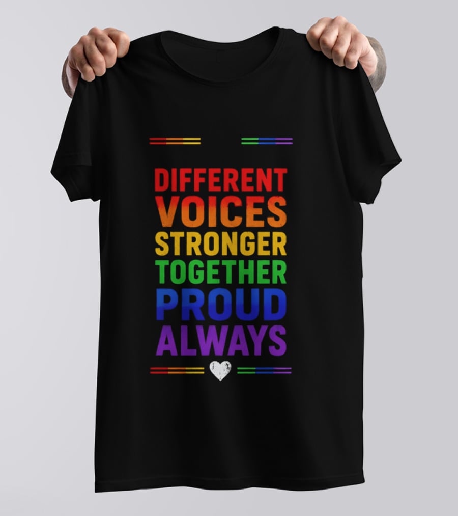 Different Voices Stronger Together Proud Always Rainbow Heart T-Shirt