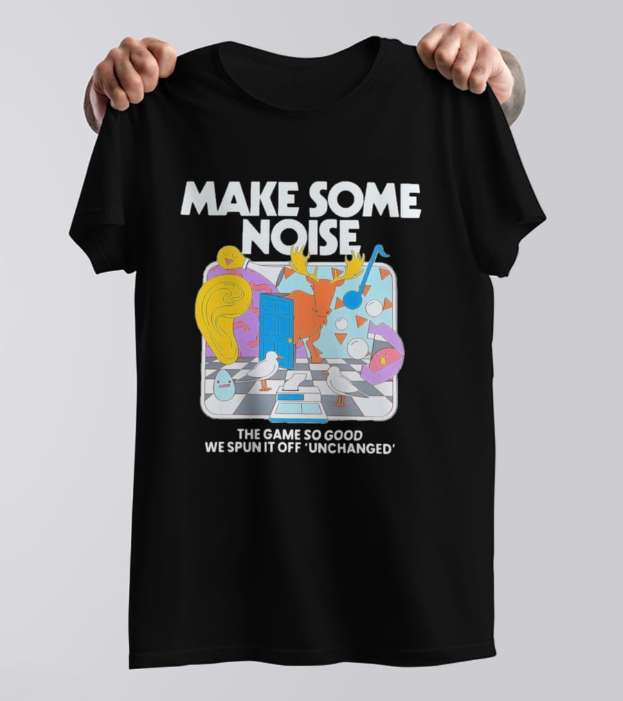 Make Some Noise The Game So Good We Spun It Off Unchanged Colorful Surrealism With Moose And Birds T-Shirt