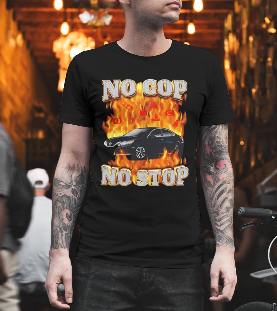 No Cop No Stop Car On Fire Flames With Black Sedan T-Shirt