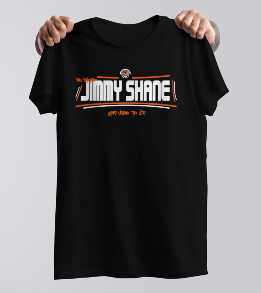 Jimmy Shane No Shame Get Used To It T-Shirt