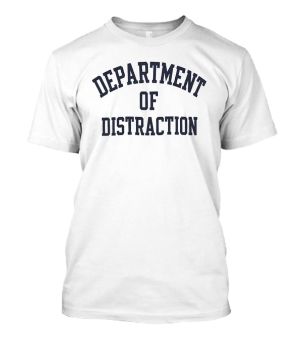 Department Of Distraction Classic Text Arch T-Shirt