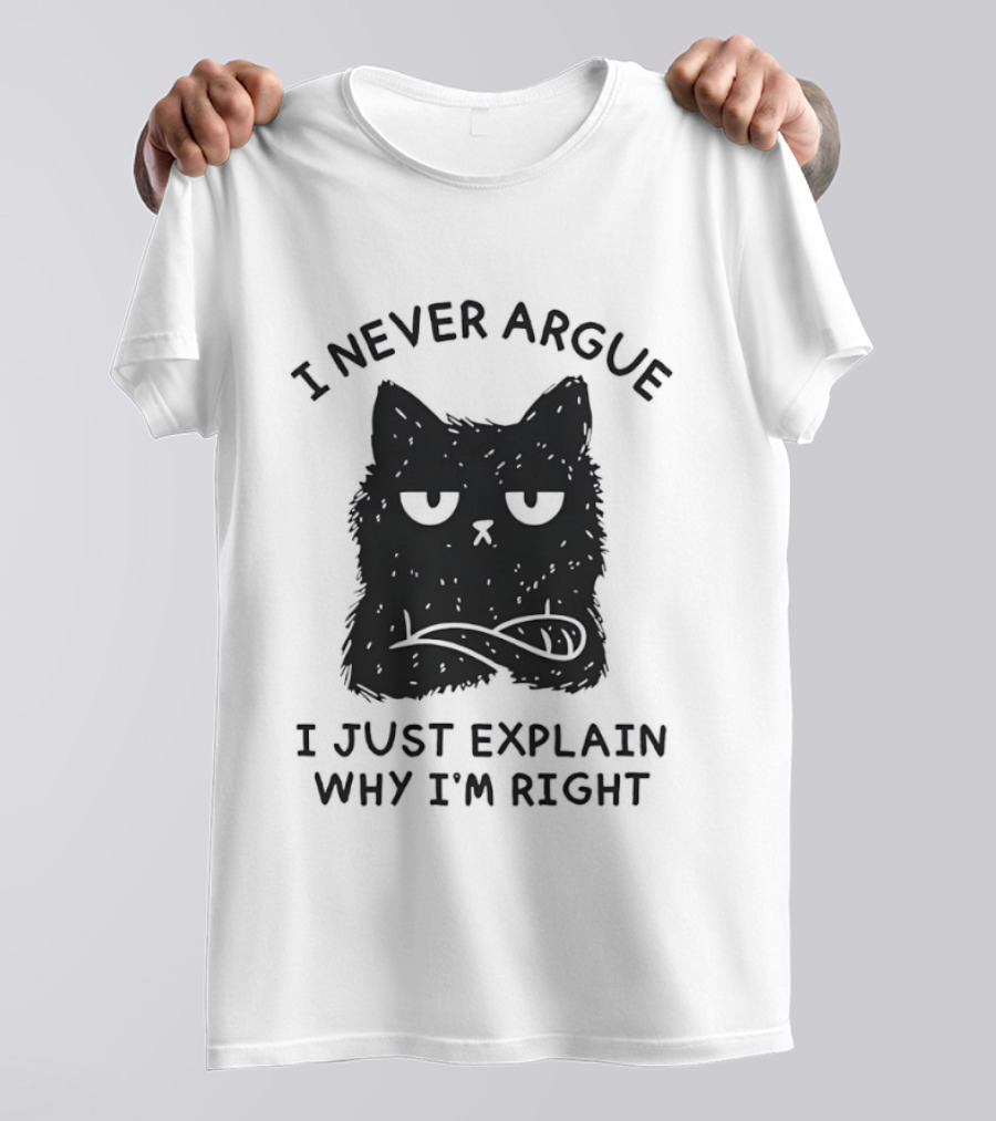 I Never Argue I Just Explain Why I'm Right Grumpy Black Cat T-Shirt