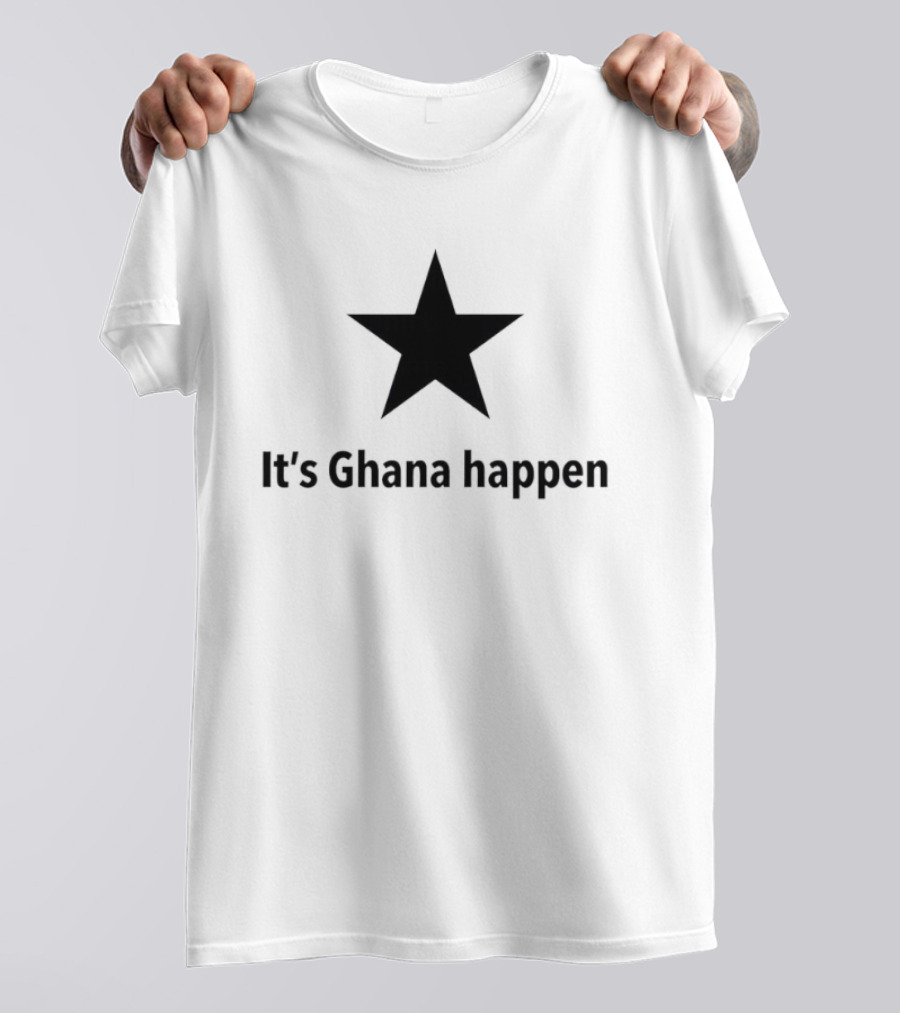 It's Ghana Happen Black Star Ghana National Football Team Patriotic T-Shirt