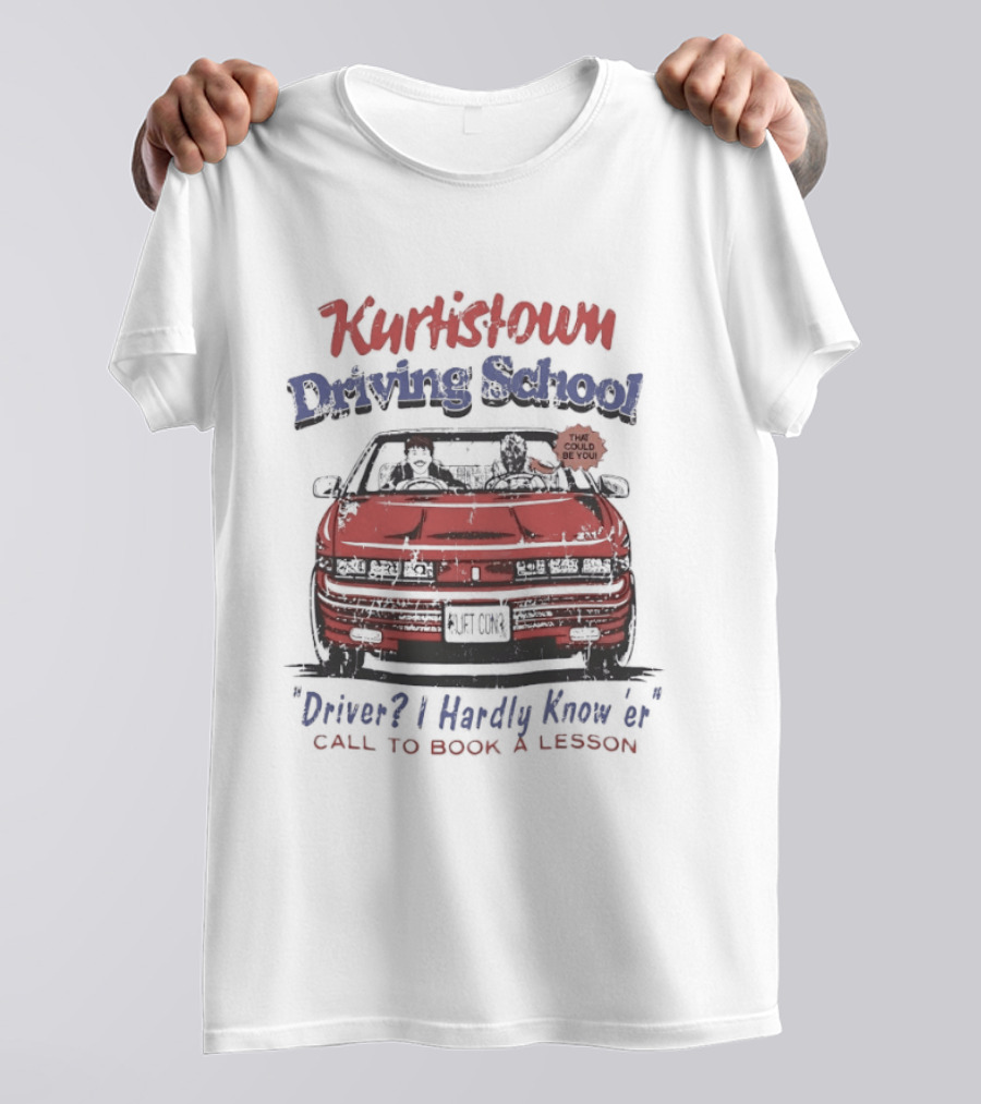 Kurtis Connor Kurtistown Driving School Driver I Hardly Know Er Call To Book A Lesson T-Shirt
