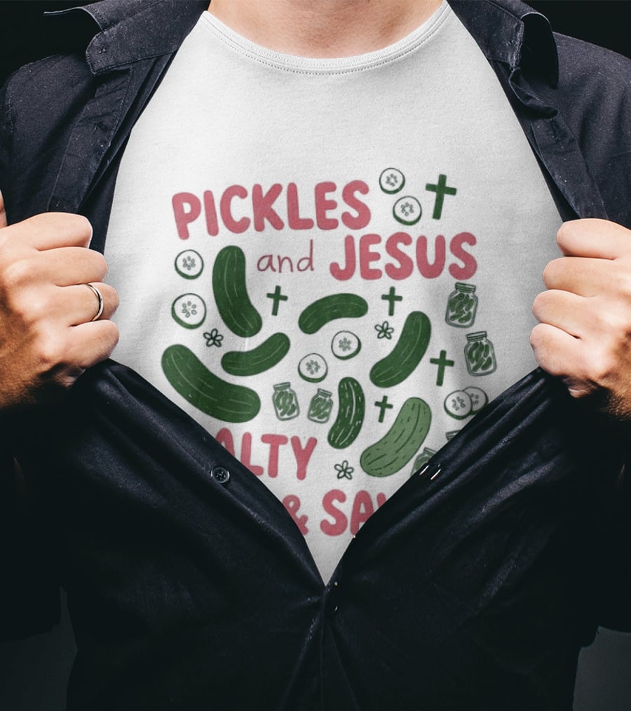 Pickles And Jesus Salty And Saved With Crosses And Jar T-Shirt