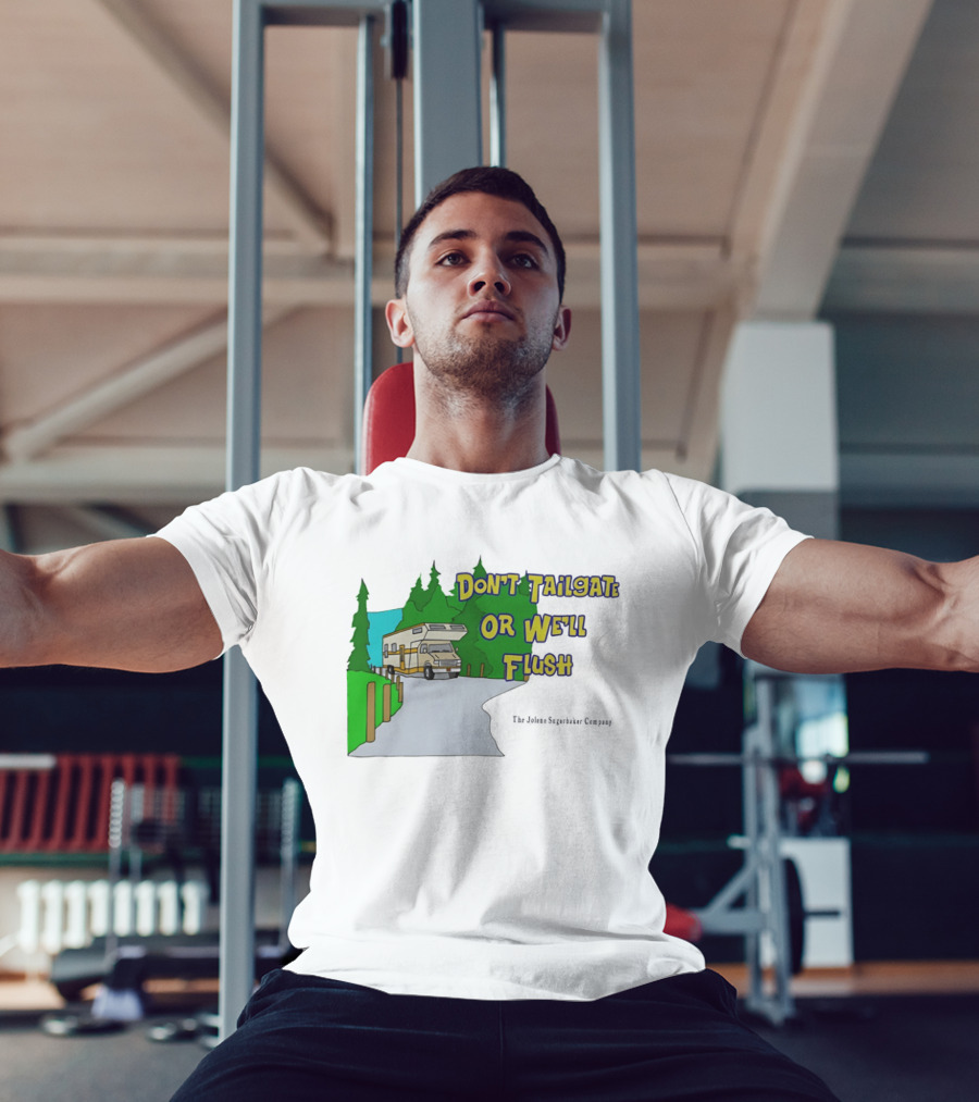 Ron Witwicky's Don't Tailgate Or We'll Flush The Jollyon Septoborizer Company T-Shirt
