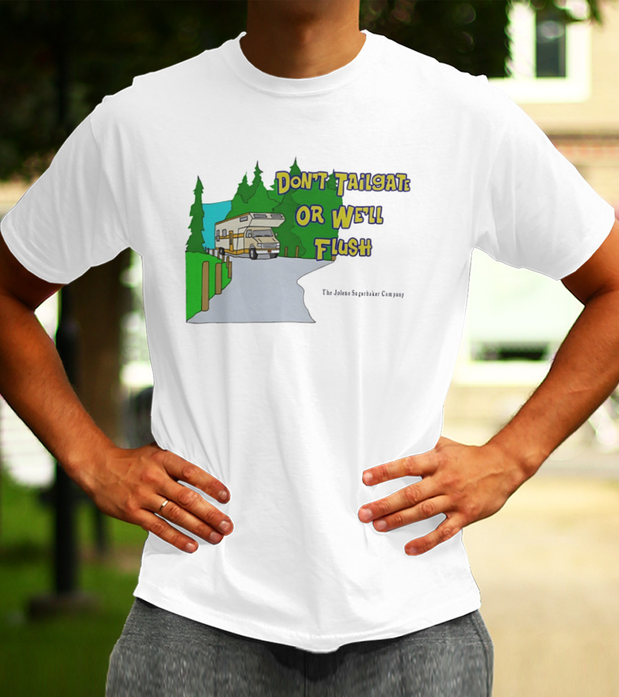 Ron Witwicky's Don't Tailgate Or We'll Flush The Jollyon Septoborizer Company T-Shirt