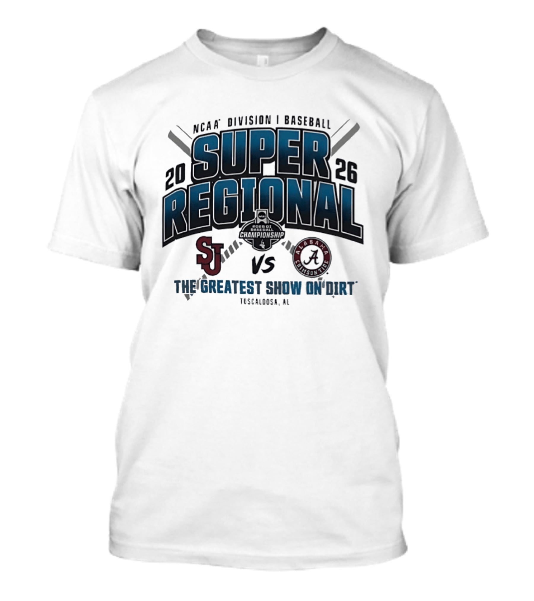 NCAA Division I Baseball 2026 Super Regional St Johns Vs Alabama The Greatest Show On Dirt Tuscaloosa AL T-Shirt