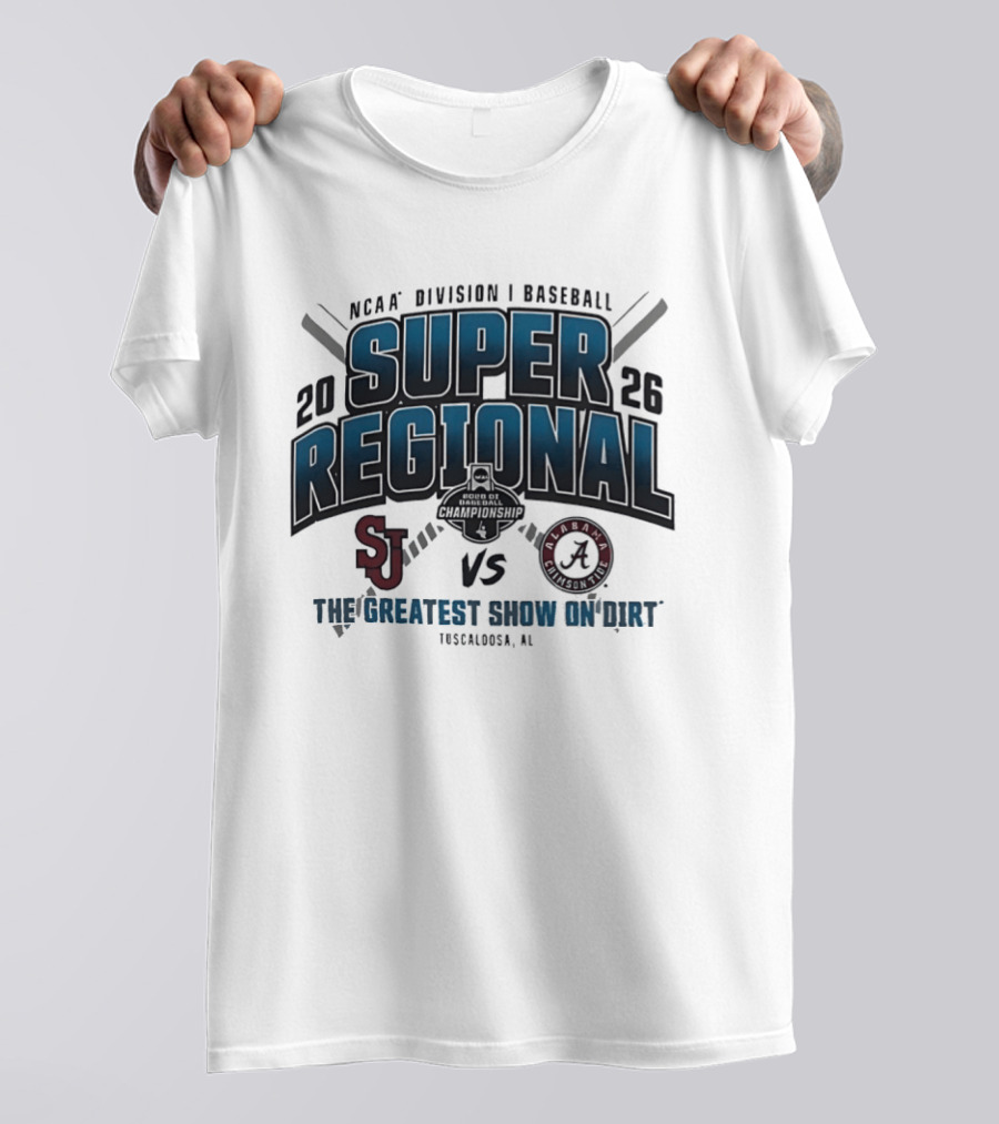 NCAA Division I Baseball 2026 Super Regional St Johns Vs Alabama The Greatest Show On Dirt Tuscaloosa AL T-Shirt