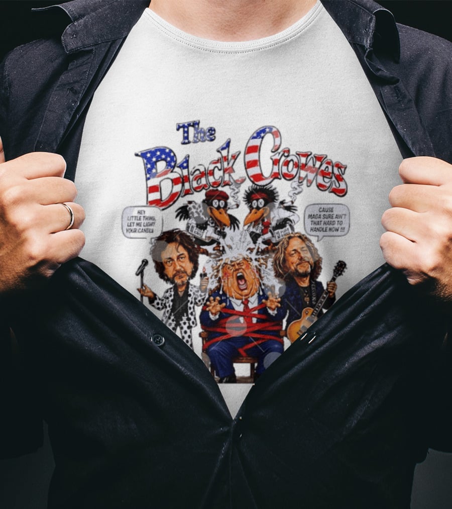 The Black Crowes Donald Trump Hey Little Thing Let Me Light Your Candle Cause MAGA Sure Ain't Hard To Handle Now T-Shirt