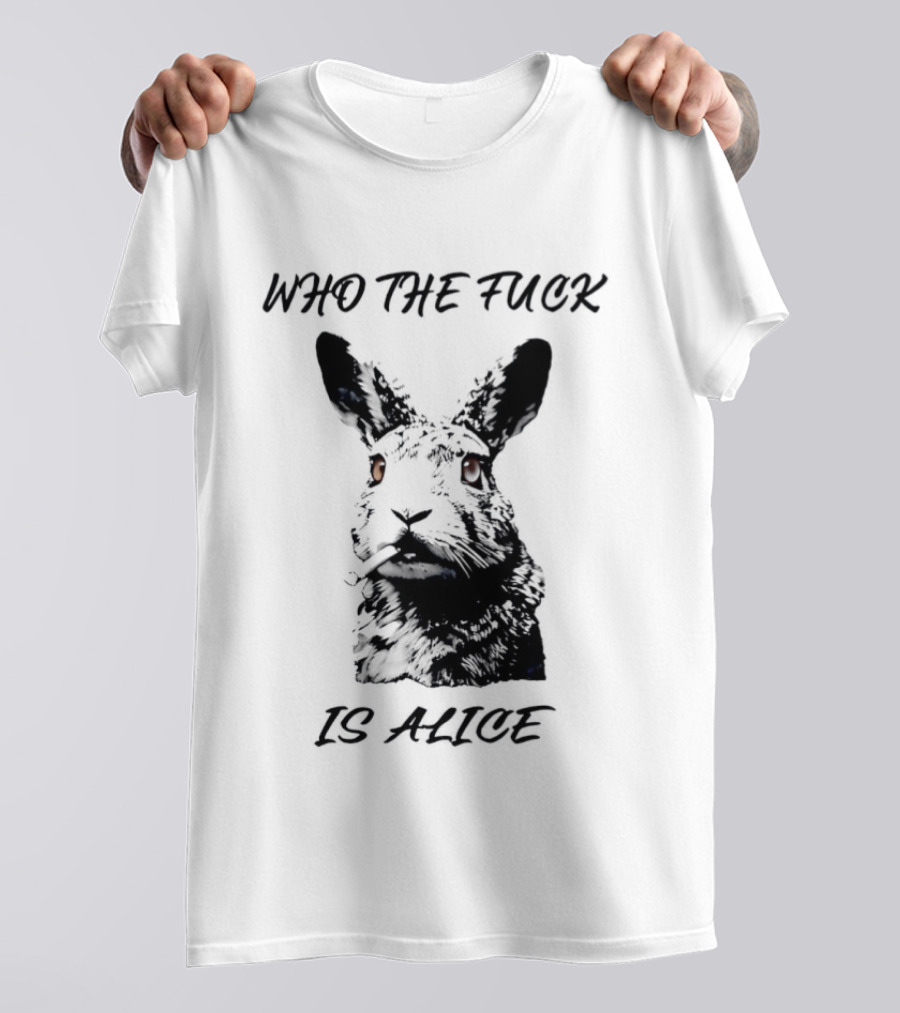 Who The Fuck Is Alice Rabbit Smoking A Cigarette T-Shirt